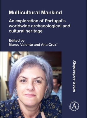 预订 Multicultural Mankind: An Exploration of Portugal’s Worldwide Archaeological and Cultural Heritage: 9781803278773