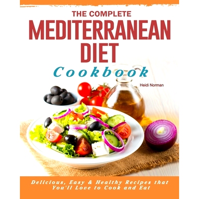 预订 The Complete Mediterranean Diet Cookbook: Delicious, Easy & Healthy Recipes that You'll Love to Cook and Eat