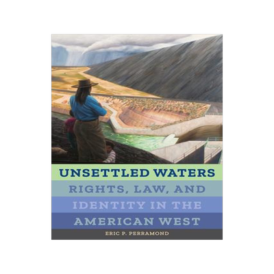 [预订]Unsettled Waters: Rights, Law, and Identity in the American West Volume 5 9780520299368