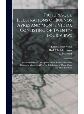 预订 Picturesque Illustrations of Buenos Ayres and Monte Video, Consisting of Twenty-four Views: Accompanied With Descri
