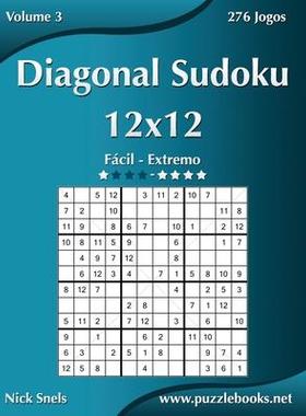 [预订]Diagonal Sudoku 12x12 - Facil Ao Extremo - Volume 3 - 276 Jogos 9781514144756