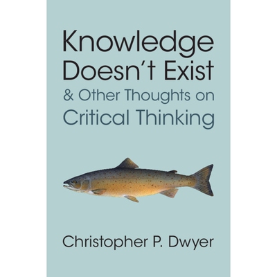 预订 Knowledge Doesn’t Exist and Other Thoughts on Critical Thinking 知识不存在与批判性思维的其他思考: 9781009602723