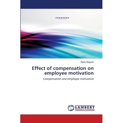 预订 Effect of compensation on employee motivation: 9783659457067