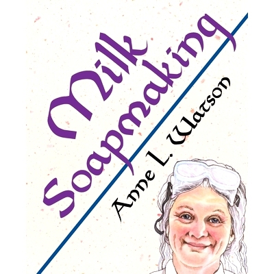 预订 Milk Soapmaking: The Smart Guide to Making Milk Soap From Cow Milk, Goat Milk, Buttermilk, Cream, Coconut Milk, or