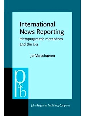 预订 International News Reporting. Metapragmatic Metaphors and the U-2.: 9789027225474