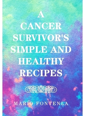 预订 A Cancer Survivor’s Simple and Healthy Recipes: 9781664120587