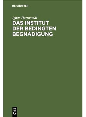 预订 Das Institut der bedingten Begnadigung: Ein Hilfsbuch mit Beispielen, Verfügungsentwürfen und Formularen: 9783111