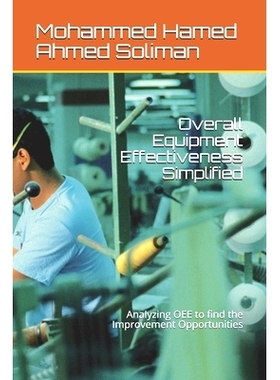 预订 Overall Equipment Effectiveness Simplified: Analyzing OEE to find the Improvement Opportunities: 9798690097059