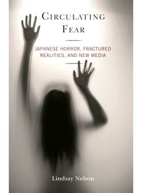 预订 Circulating Fear: Japanese Horror, Fractured Realities, and New Media 传播的恐惧:日本的恐怖、破碎的现实和新媒体: 97