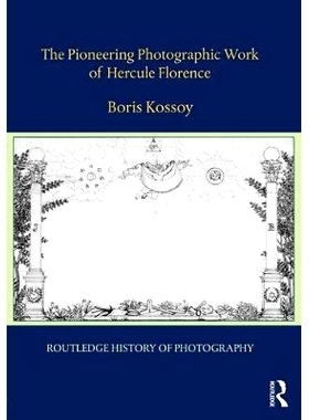 预订 The Pioneering Photographic Work of Hercule Florence 佛罗伦萨大力神的开创摄影作品: 9781138204669