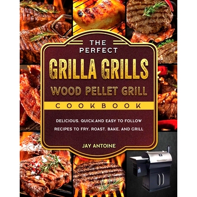 预订 The Perfect Grilla Grills Wood Pellet Grill cookbook: Delicious, Quick, and Easy to Follow Recipes to Fry, Roast, B
