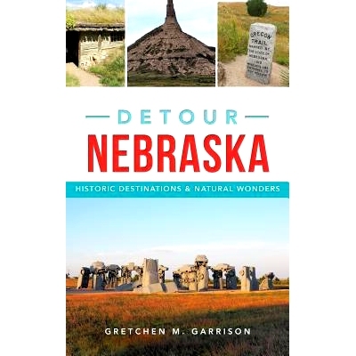 预订 Detour Nebraska: Historic Destinations & Natural Wonders: 9781540227034