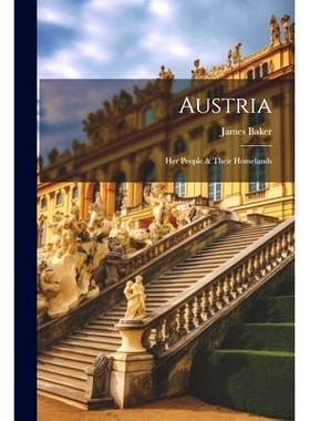 预订 Austria: Her People & Their Homelands: 9781022084445