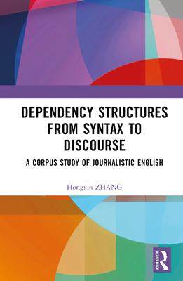 [预订]Dependency Structures from Syntax to Discourse: A Corpus Study of Journalistic English 9781032567105
