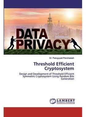 预订 Threshold Efficient Cryptosystem: Design and Development of Threshold Efficient Symmetric Cryptosystem Using Random