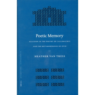 预订 Poetic Memory: Allusion in the Poetry of Callimachus and the Metamorphoses of Ovid 诗歌记忆：卡利马科斯的诗歌与奥维