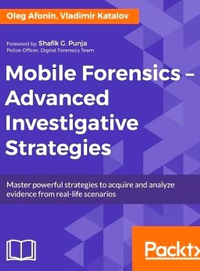 预订 Mobile Forensics - Advanced Investigative Strategies 移动取证 - *调查策略: 9781786464484