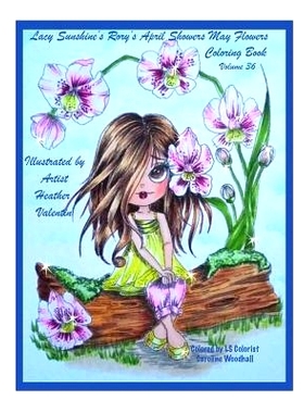 预订 Lacy Sunshine’s Rory’s April Showers May Flowers Coloring Book Volume 36: Flowers, Sweet Big Eyed Girls, Floral W