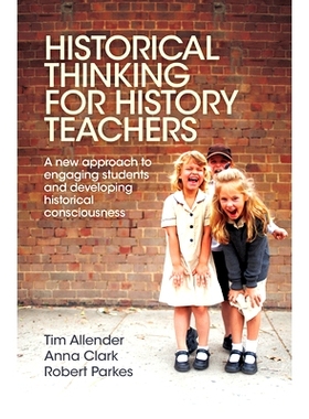 预订 Historical Thinking for History Teachers: A New Approach to Engaging Students and Developing Historical Consciousne