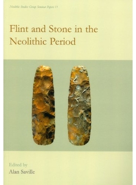 预订 Flint and Stone in the Neolithic Period 新石器时代的燧石与石器（丛书）: 9781842174203