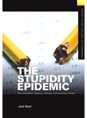 预订 The Stupidity Epidemic: Worrying About Students, Schools, and America’s Future 愚蠢流行：担心学生，学校和美国的未