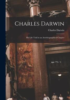 [预订]Charles Darwin: His Life Told in an Autobiographical Chapter 9781016385701
