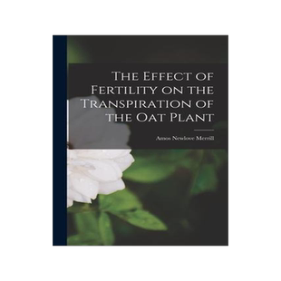 [预订]The Effect of Fertility on the Transpiration of the Oat Plant 9781014731180