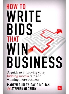 预订 How to Write Bids That Win Business: A Guide to Improving Your Bidding Success Rate and Winning More Business: 9780