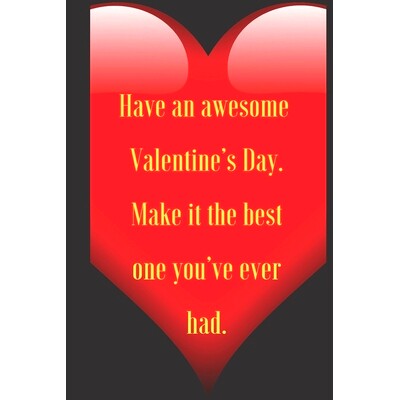 预订 Have an awesome Valentine’s Day. Make it the best one you’ve ever had.: 110 Pages, Size 6x9 Write in your Idea an