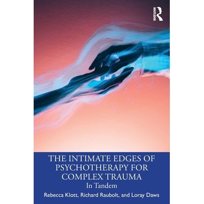 预订 The Intimate Edges of Psychotherapy for Complex Trauma: In Tandem 复杂创伤心理治疗的私密边界：协同同行: 97810329953