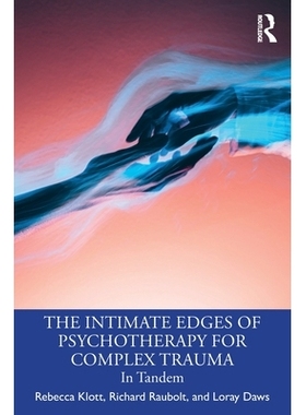 预订 The Intimate Edges of Psychotherapy for Complex Trauma: In Tandem 复杂创伤心理治疗的私密边界：协同同行: 97810329953
