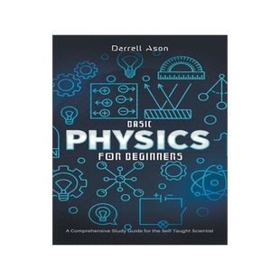 [预订]Basic Physics for Beginners: A Comprehensive Study Guide for the Self-Taught Scientist 9798215722428
