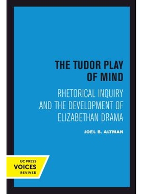 预订 The Tudor Play of Mind: Rhetorical Inquiry and the Development of Elizabethan Drama: 9780520303157
