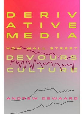 预订 Derivative Media: How Wall Street Devours Culture 衍生媒体：华尔街如何吞噬文化: 9780520392472