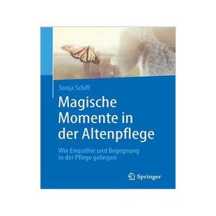 预订 Magische Momente in Der Altenpflege: Wie Empathie Und Begegnung in Der Pflege Gelingen