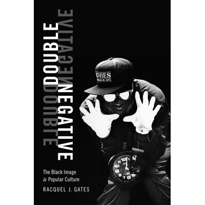预订 Double Negative: The Black Image and Popular Culture 双重否定：黑人形象与大众文化: 9781478000419