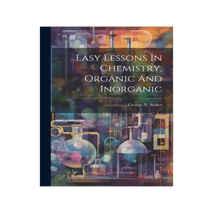 [预订]Easy Lessons In Chemistry, Organic And Inorganic 9781021552617