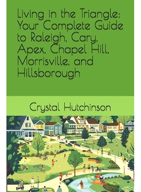 预订 Living in the Triangle: Your Complete Guide to Raleigh, Cary, Apex, Chapel Hill, Morrisville, and Hillsborough: 979