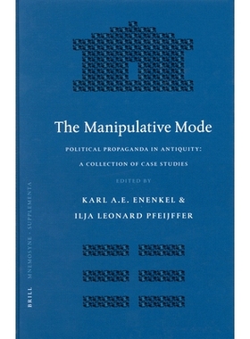 预订 The Manipulative Mode: Political Propaganda in Antiquity: A Collection of Case Studies *控模式：古代政治宣传——个