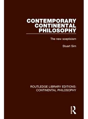 预订 Contemporary Continental Philosophy: The New Scepticism 当代大陆哲学：新怀疑论: 9781138295759