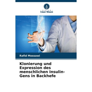 预订 Klonierung und Expression des menschlichen Insulin-Gens in Backhefe: DE: 9786209205248