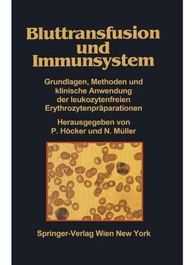 预订 Bluttransfusion Und Immunsystem: Grundlagen, Methoden Und Klinische Anwendung Der Leukozytenfreien Erythrozytenprä