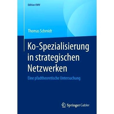 预订 Ko-Spezialisierung in strategischen Netzwerken: Eine pfadtheoretische Untersuchung: 9783658236168