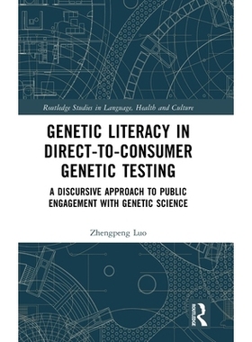 预订 Genetic Literacy in Direct-to-Consumer Genetic Testing: A Discursive Approach to Public Engagement with Genetic Sci