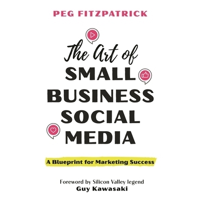 预订 The Art of Small Business Social Media: A Blueprint for Marketing Success 小型企业社交媒体的艺术:营销成功的蓝图: 97