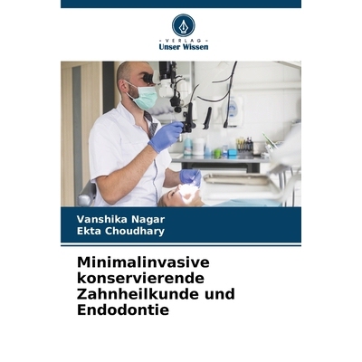 预订 Minimalinvasive konservierende Zahnheilkunde und Endodontie: 9786209030659