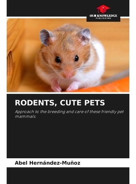 预订 RODENTS, CUTE PETS: Approach to the breeding and care of these friendly pet mammals.: 9786208104092