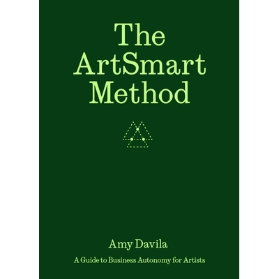 预订 The Artsmart Method: A Guide to Business Autonomy for Artists Artsmart 方法：艺术家商业自主指南: 9781954957091