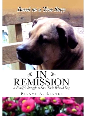 预订 In Remission: A Family’s Struggle to Save Their Beloved Dog: 9781491751541