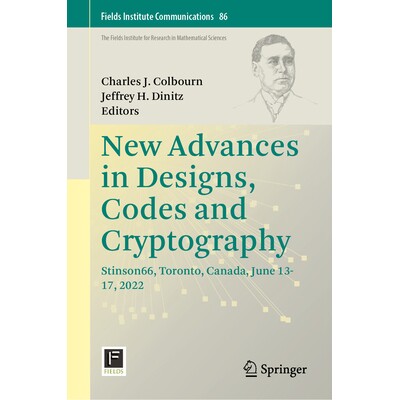 预订 New Advances in Designs, Codes and Cryptography Stinson66, Toronto, Canada, June 13-17, 2022 设计、代码与密码学的新